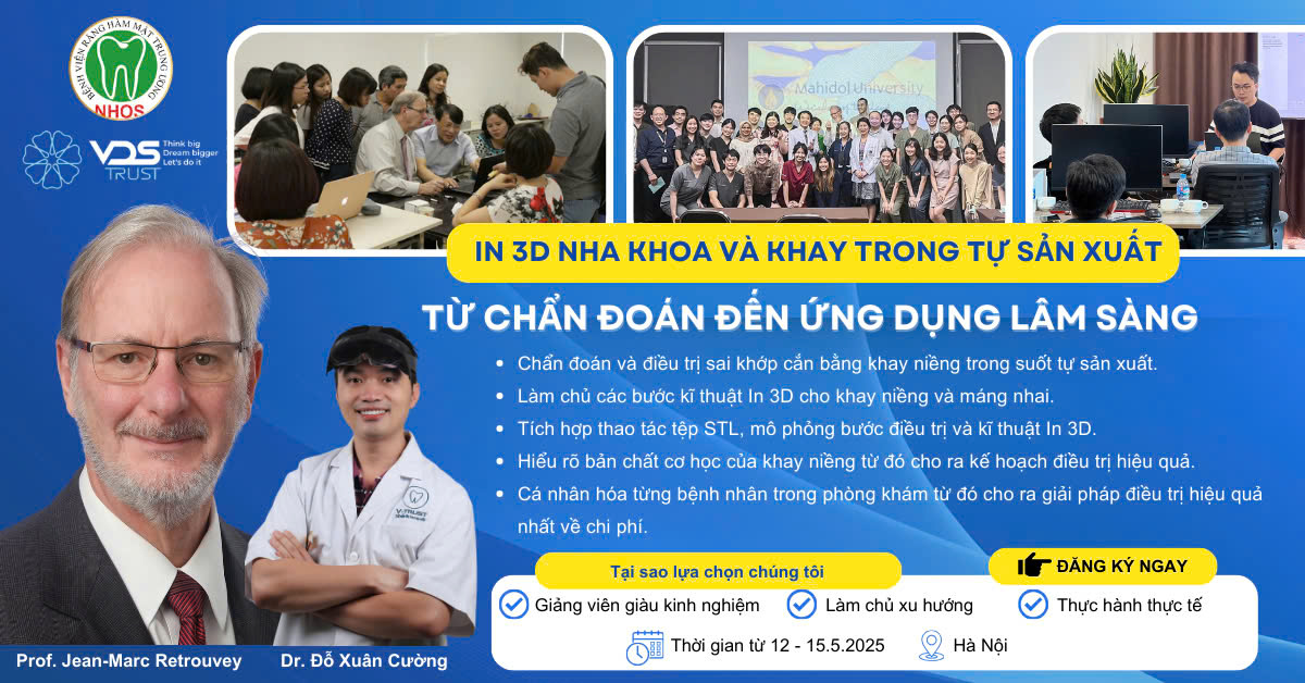 HỘI THẢO IN 3D NHA KHOA VÀ KHAY TRONG SUỐT TỰ SẢN XUẤT: TỪ CHUẨN ĐOÁN ĐẾN ỨNG DỤNG LÂM SÀNG 